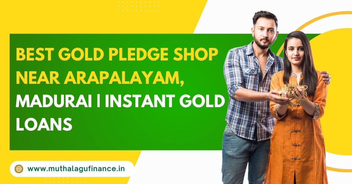 Gold Pledge Shop Arapalayam Madurai