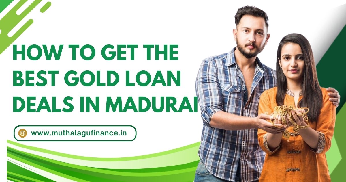 Best gold loan deals in Madurai