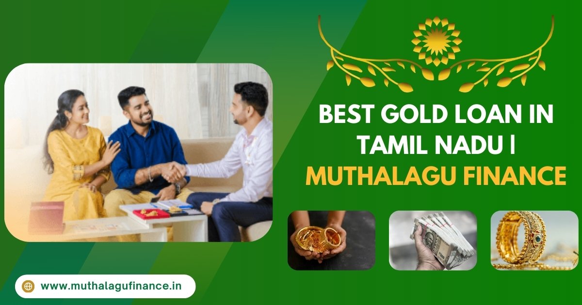 Best Gold Loan in Tamil Nadu | Muthalagu Finance