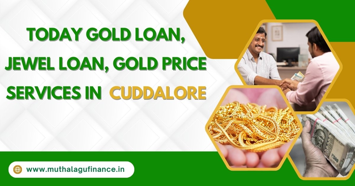 Today Gold Loan, Jewel Loan, Gold Price Services in  Cuddalore - Muthalagu Finance