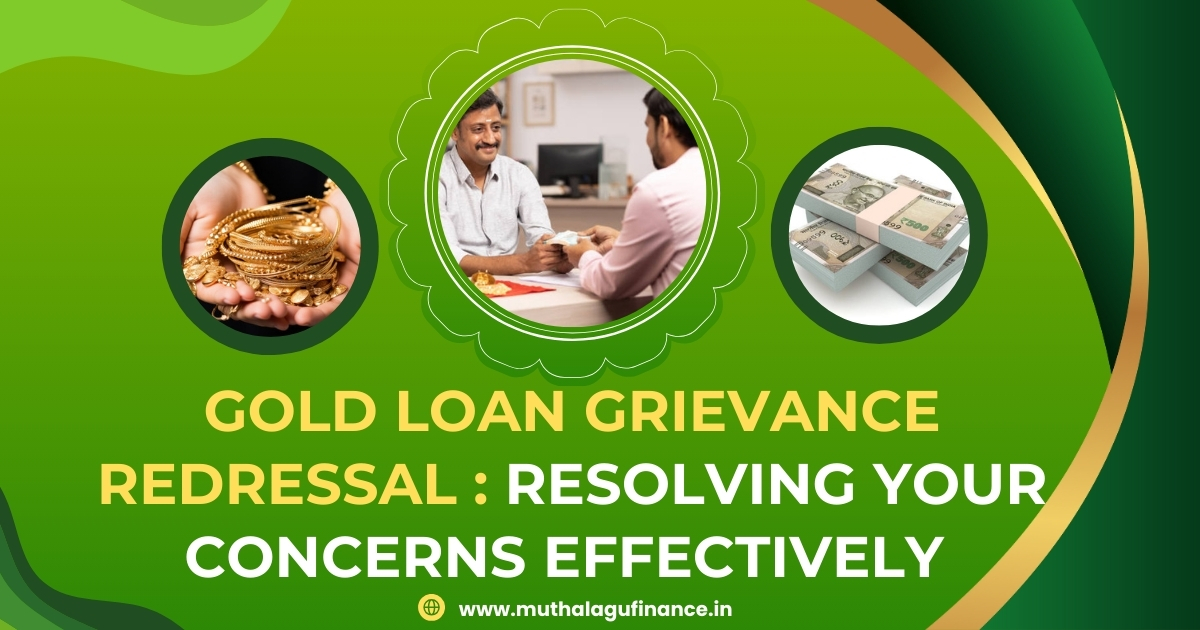 Gold loan complaints Gold loan grievance process Gold loan customer support Grievance redressal for gold loans How to resolve gold loan issues Gold loan complaint redressal
