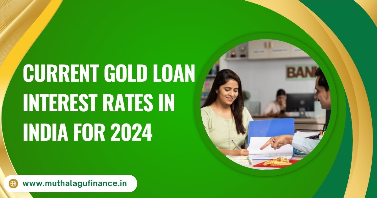 Current Gold Loan Interest Rates in India 2024 - Muthalagu Finance