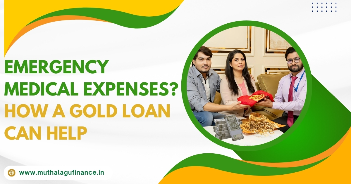 Gold loan for emergency medical expenses: quick cash, hassle-free process, and financial support during medical emergencies