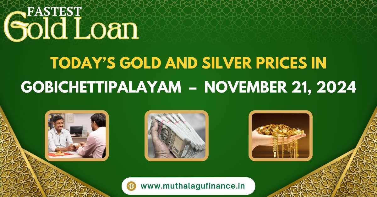 Gold price today Gobichettipalayam Gold loan rate Gobichettipalayam 24K gold price in Gobichettipalayam 22K gold rate Gobichettipalayam Silver price in Gobichettipalayam