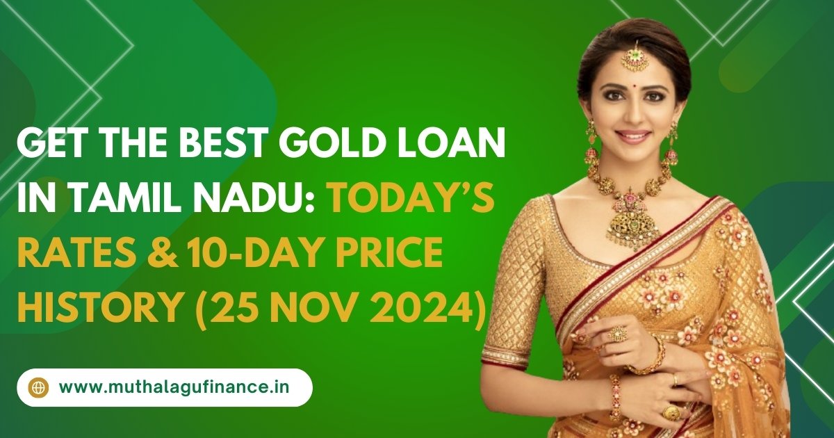 Gold loan Tamil Nadu, Today’s gold price Tamil Nadu, Gold loan rates Tamil Nadu 24K gold price Tamil Nadu 22K gold rate Tamil Nadu