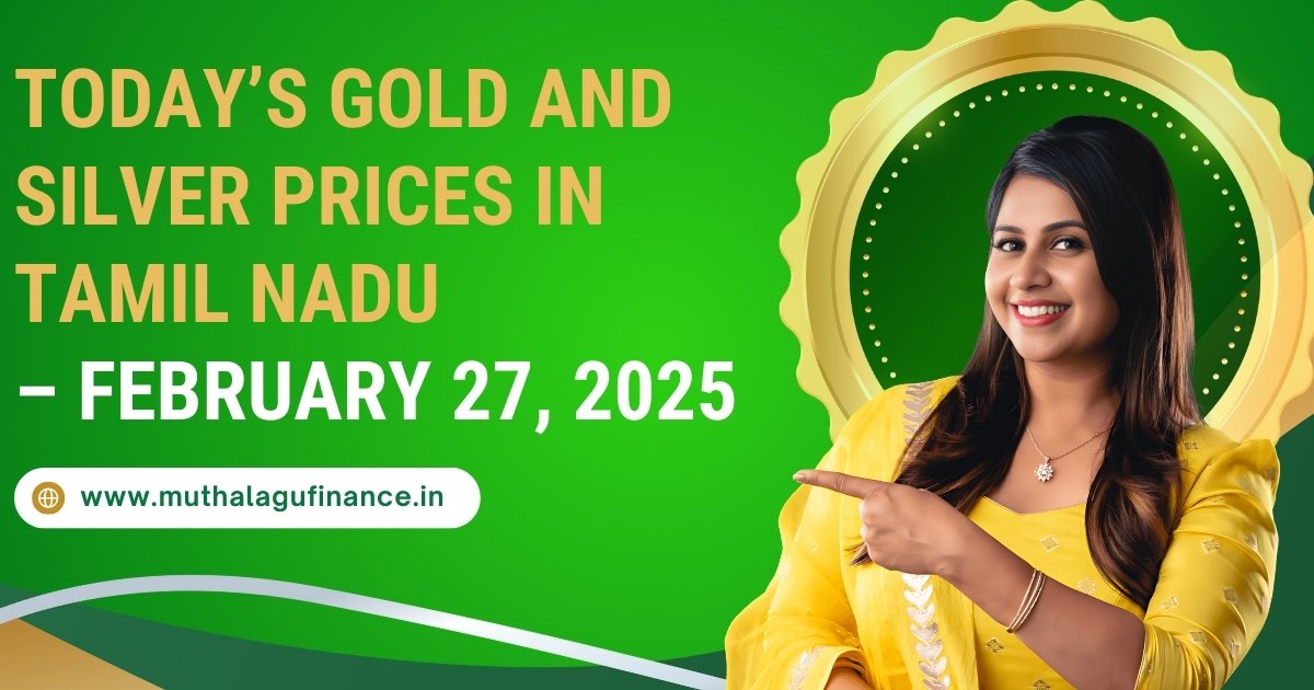 Gold and Silver prices in Tamil Nadu Gold loan rates 24K gold rate 22K gold price Silver price