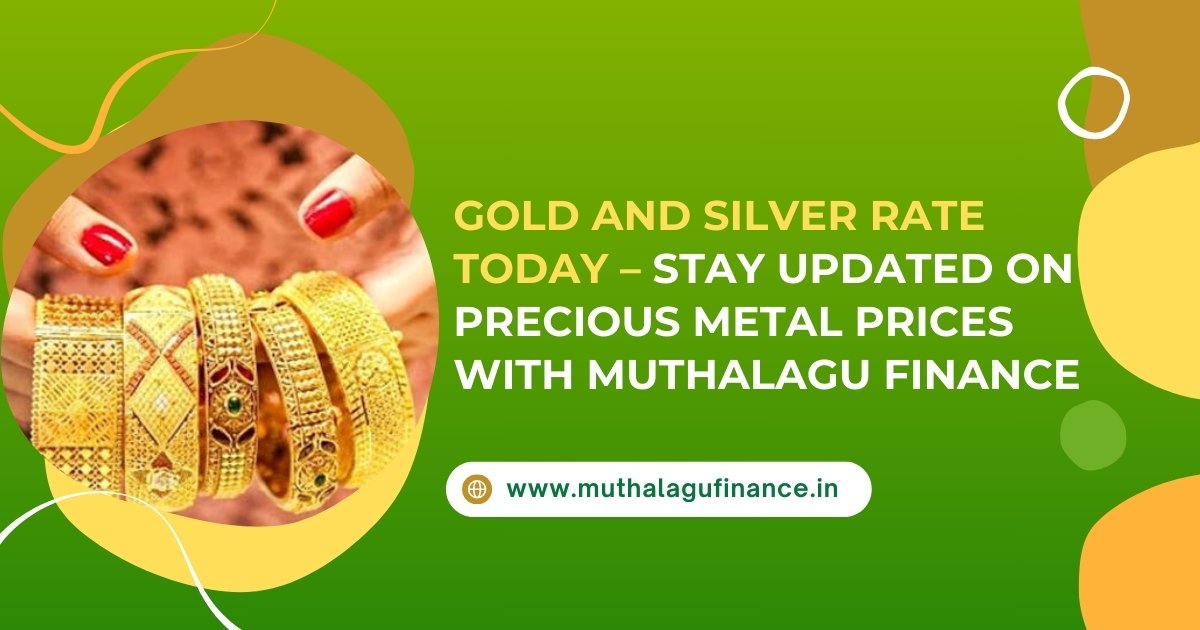 Gold and Silver Rate Today by Muthalagu Finance