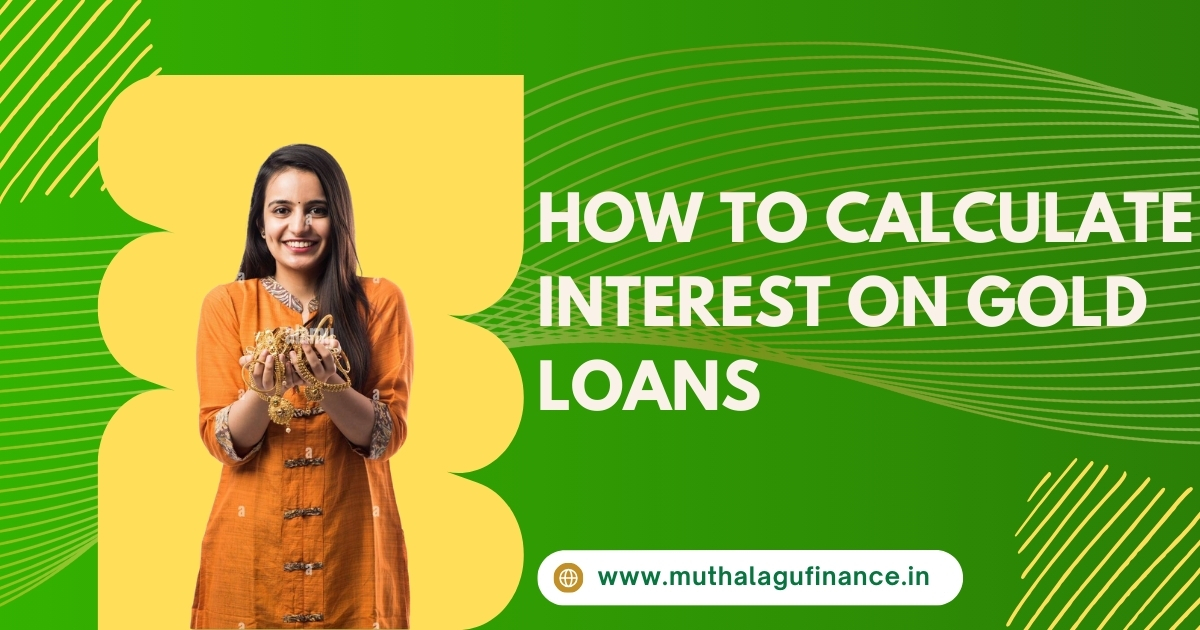 Gold Loan Interest Calculation Loan Against Gold Interest Rates Gold Loans Simple Interest Compound Interest Loan Tips Gold Loan Madurai