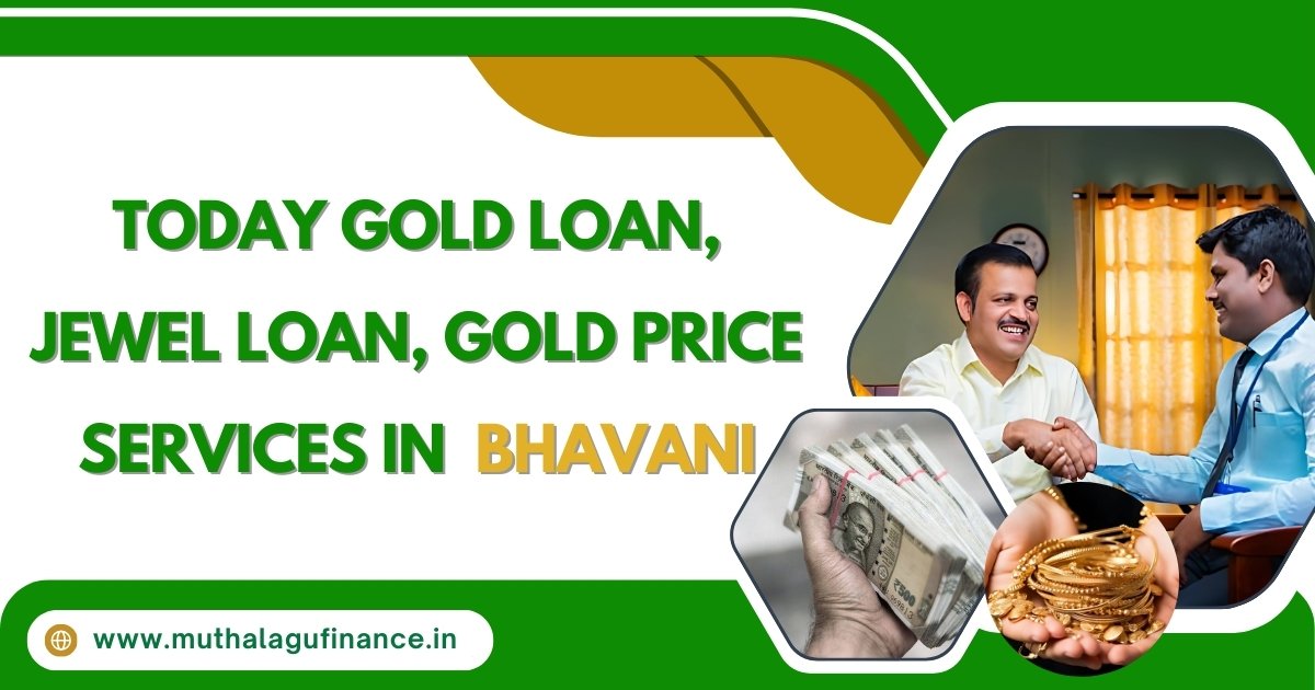 Today Gold Loan, Jewel Loan, Gold Price Services in  Bhavani - Muthalagu Finance