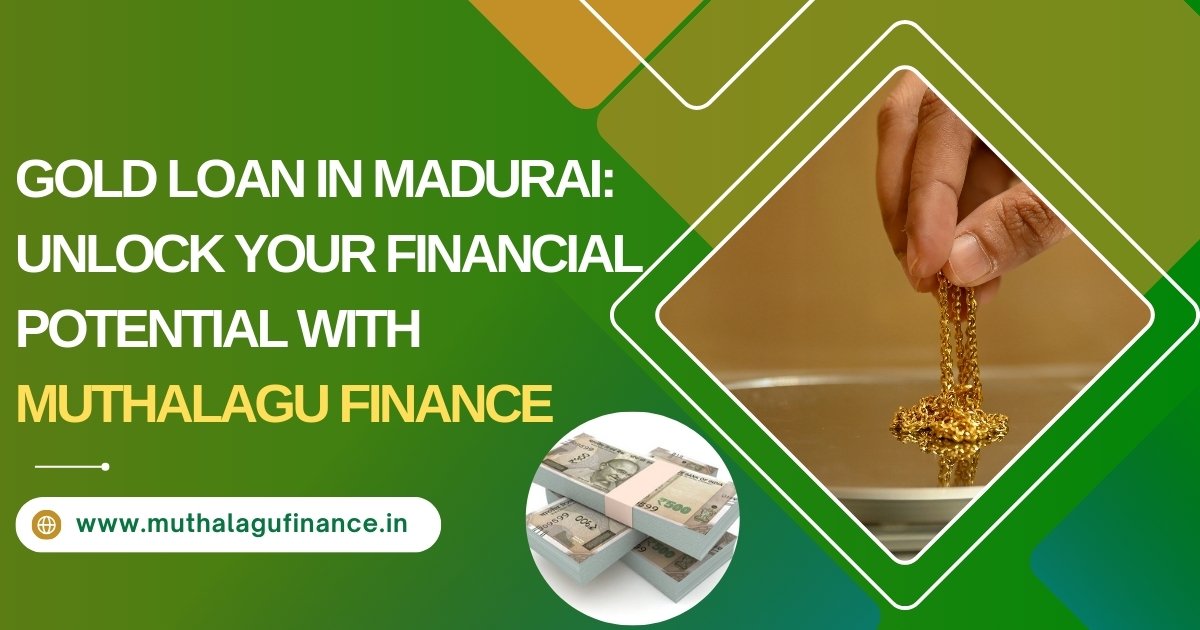 Gold Loan in Madurai by Muthalagu Finance