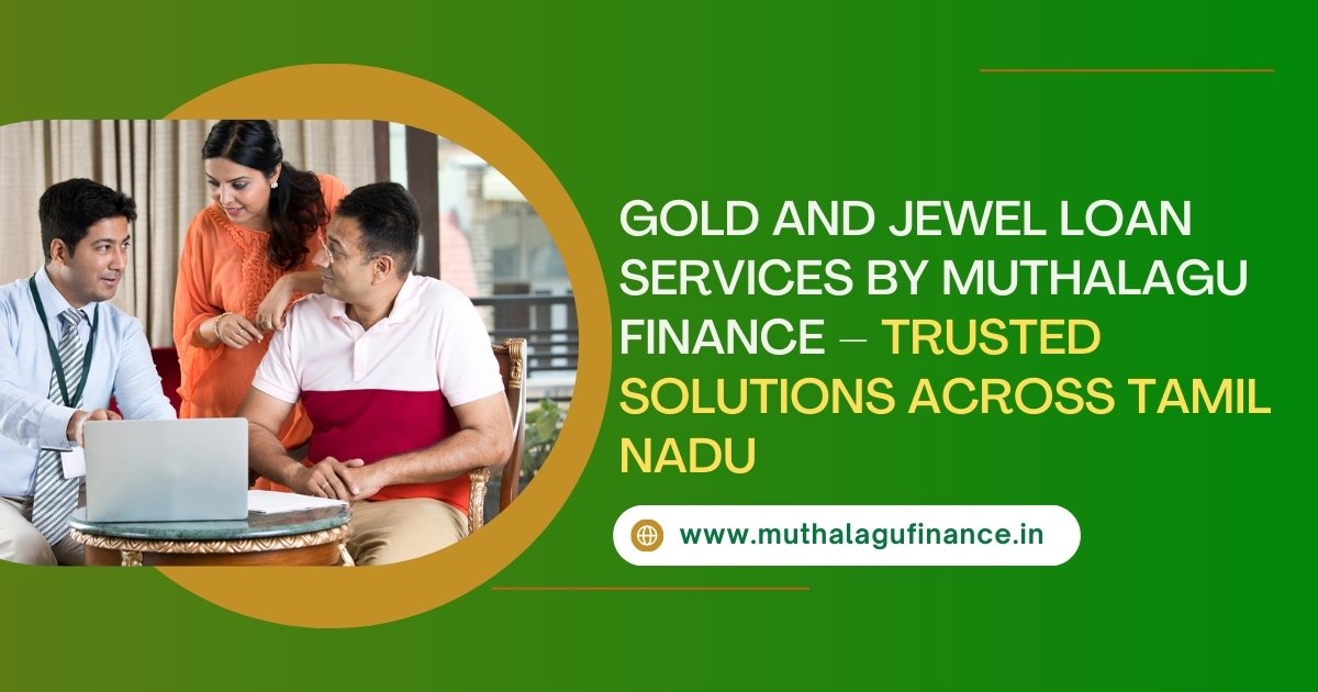 Gold and Jewel Loans by Muthalagu Finance