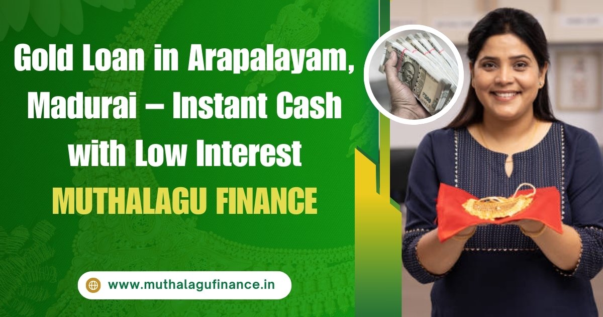 Gold Loan in Arapalayam by Muthalagu Finance