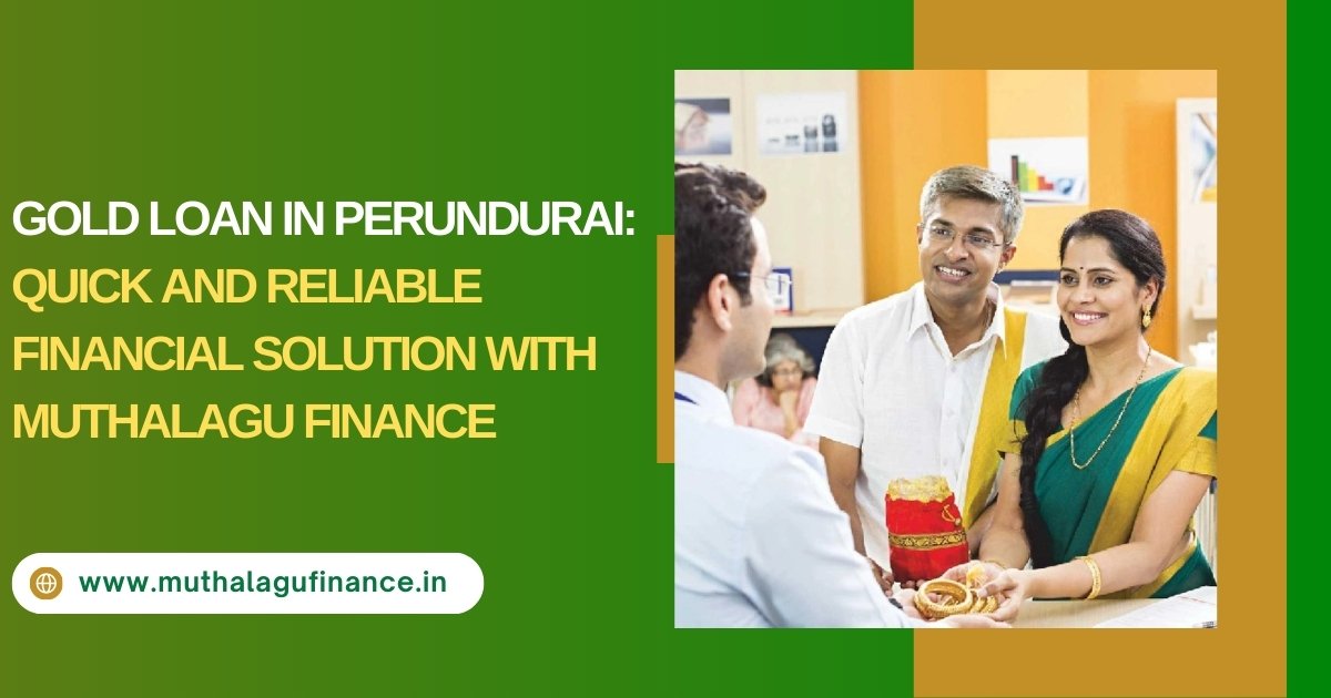 Gold Loan in Perundurai by Muthalagu Finance