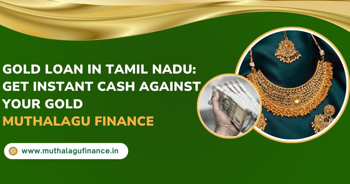 Gold Loan in Tamil Nadu by Muthalagu Finance