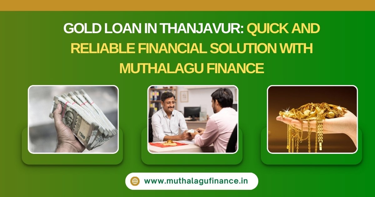 Gold Loan in Thanjavur by Muthalagu Finance