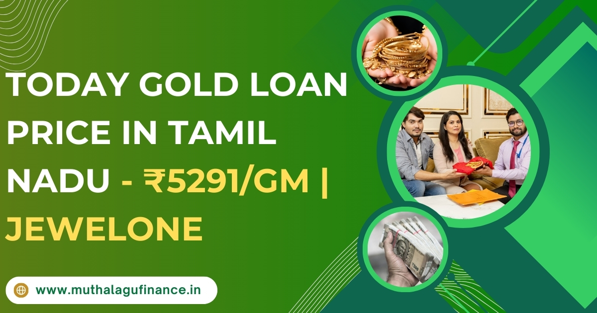 today gold loan price Tamil Nadu, gold loan ₹5291 per gram, Jewelone gold loan rates