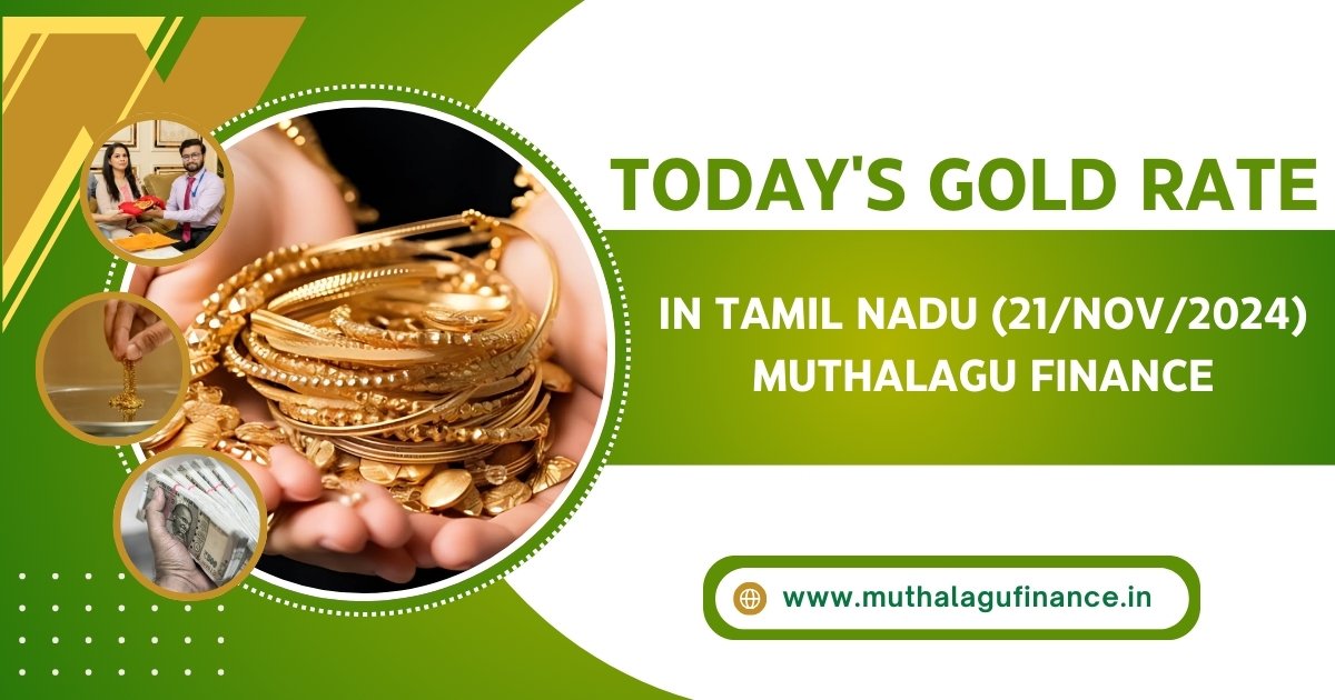 Today's gold rate Tamil Nadu, jewel loan benefits, Muthalagu Finance