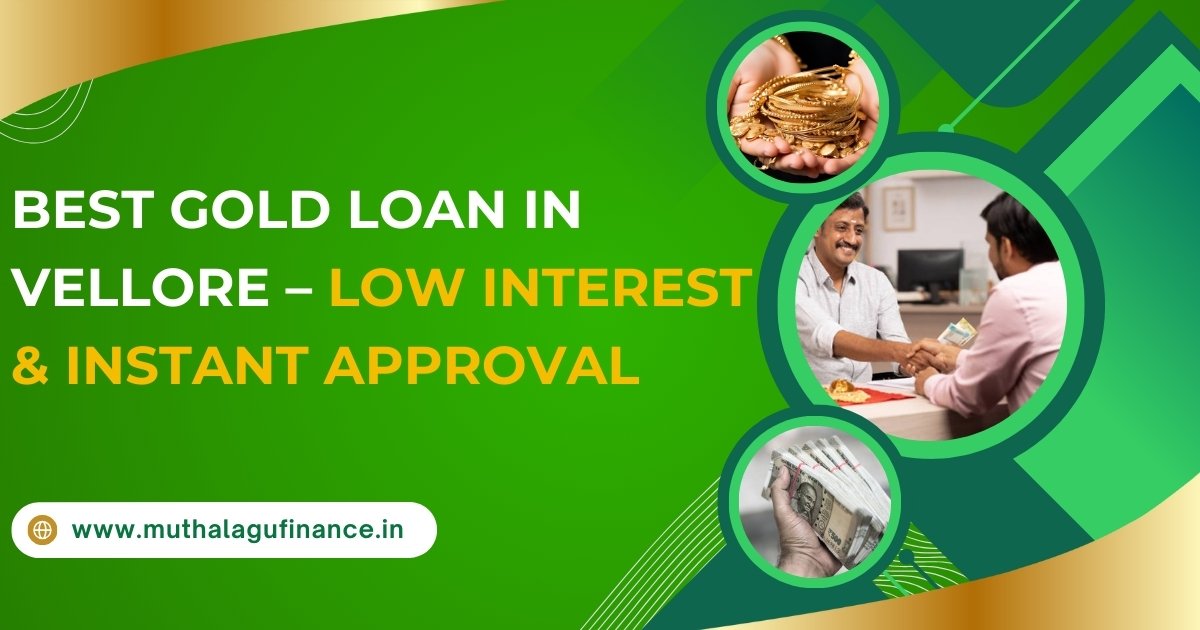 Best Gold Loan in Vellore – Muthalagu Finance