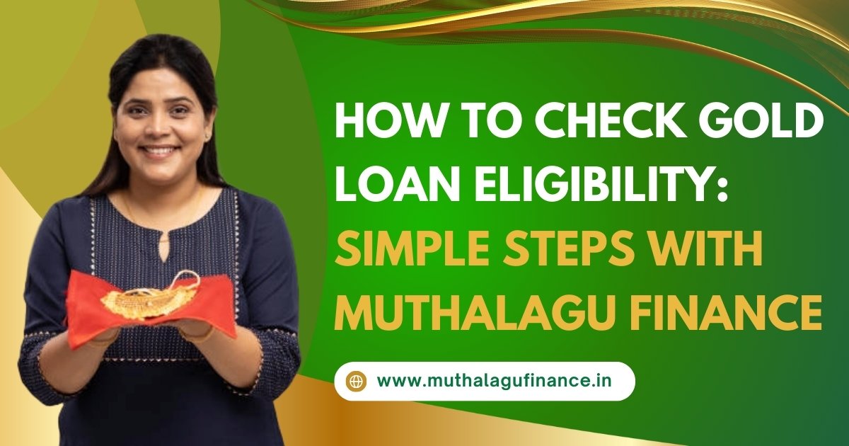 Gold Loan Eligibility Process with Muthalagu Finance