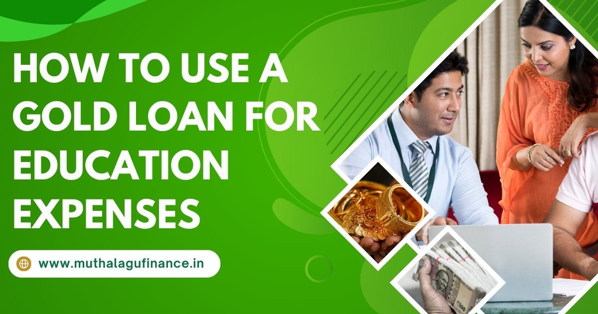 Gold loan for education expenses - Quick and affordable funding from Muthalagu Finance