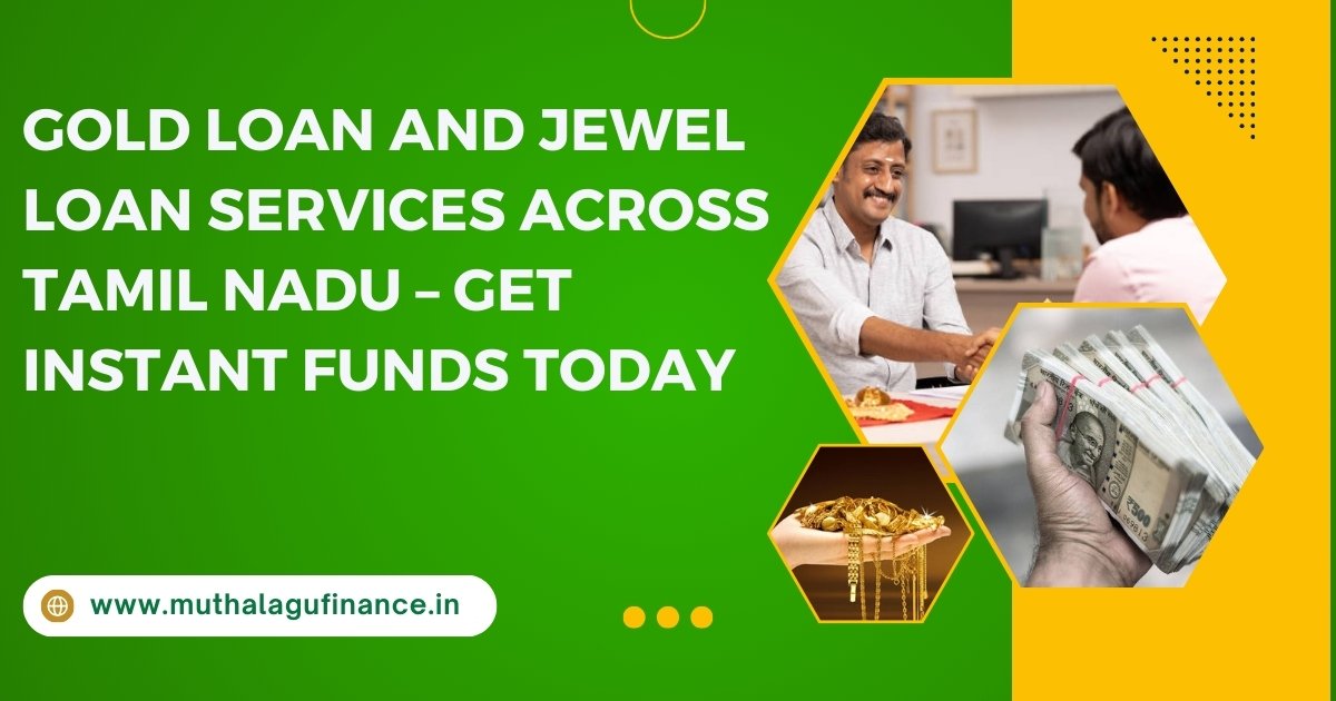 Gold Loan, Jewel Loan, Tamil Nadu Gold Loan Services, Muthalagufinance