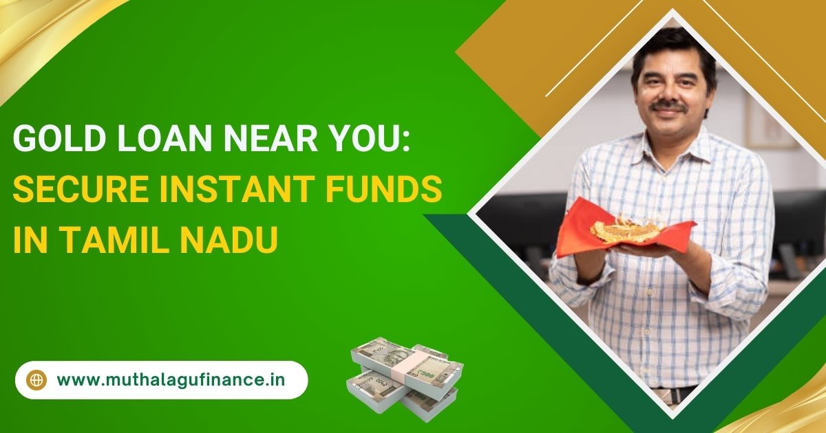 old Loan Near You: Secure Instant Funds in Tamil Nadu