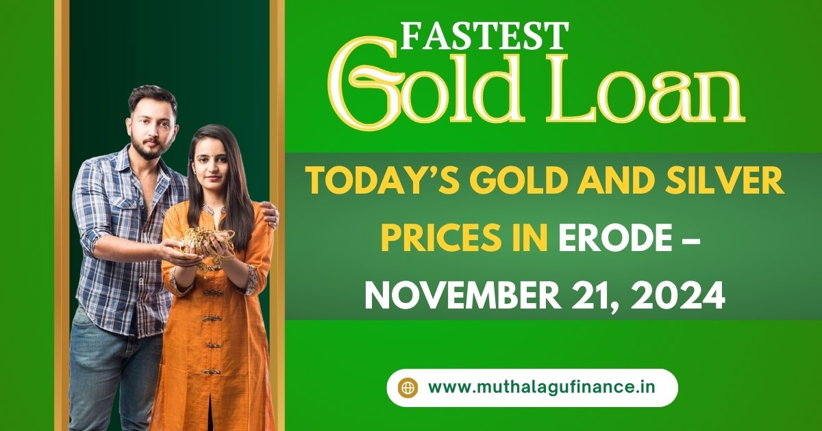 Gold price today Erode Gold loan rate Erode 24K gold price in Erode 22K gold rate Erode Silver price in Erode