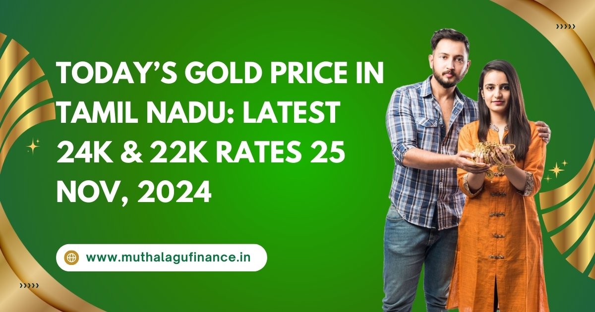 Gold and silver rates in Tamil Nadu 24K gold price Tamil Nadu 22K gold price Tamil Nadu Silver price trends in Tamil Nadu