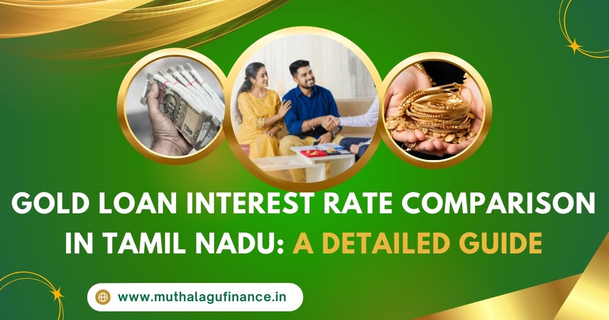 Gold Loan Interest Rate Comparison in Tamil Nadu: A Detailed Guide