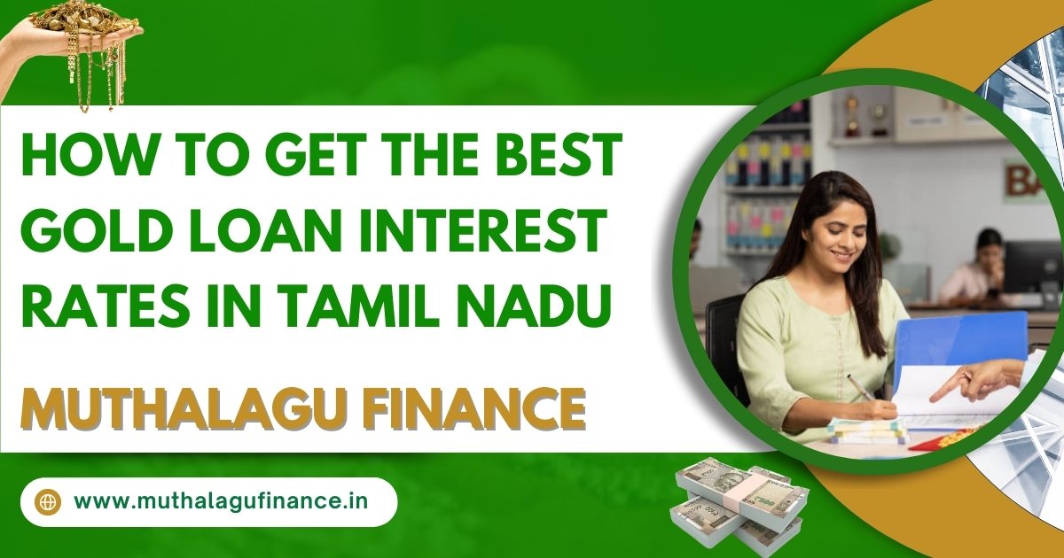 How to Get the Best Gold Loan Interest Rates in Tamil Nadu