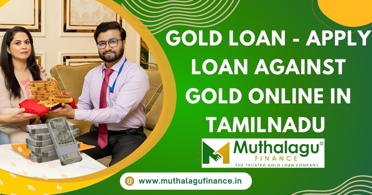 Gold Loan - Apply Loan Against Gold Online in Tamilnadu | Muthalagu Fiance