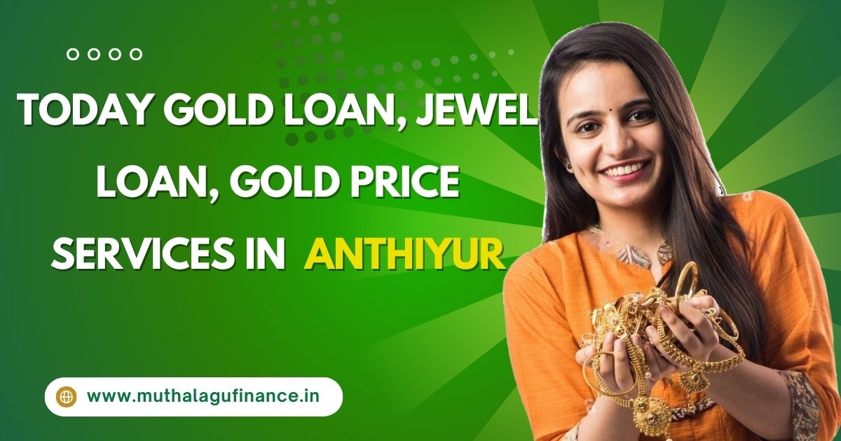 Today Gold Loan, Jewel Loan, Gold Price Services in Anthiyur - Muthalagu Finance