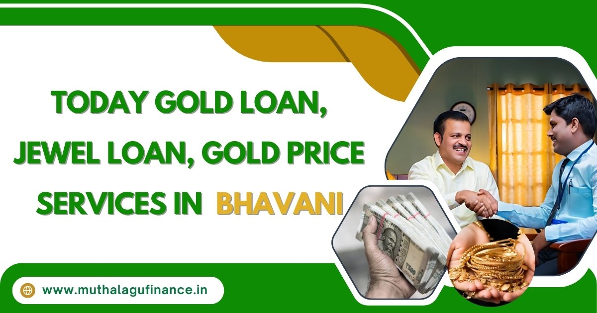 Today Gold Loan, Jewel Loan, Gold Price Services in  bhavani - Muthalagu Finance