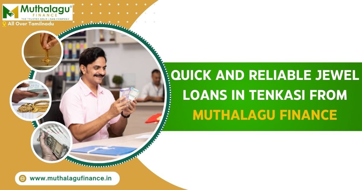 Jewel Loans in Tenkasi from Muthalagu Finance