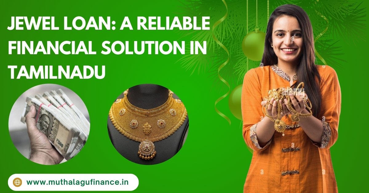 Jewel Loan: A Reliable Financial Solution in Tamilnadu