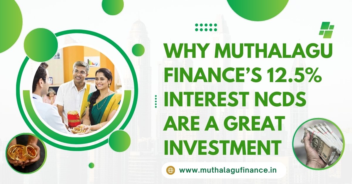 Muthalagu Finance 12.5% NCDs - High yield, low-risk investment