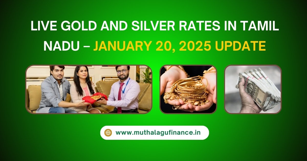 Live Gold and Silver Rates in Tamil Nadu – January 20, 2025 Update